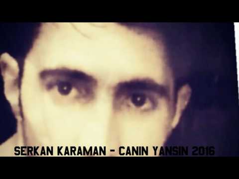 Serkan Karaman - Canın Yansın  yenii