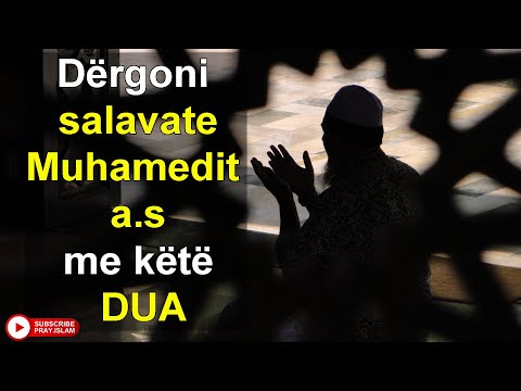 Dergoni salavate Muhamedit a.s me kete DUA