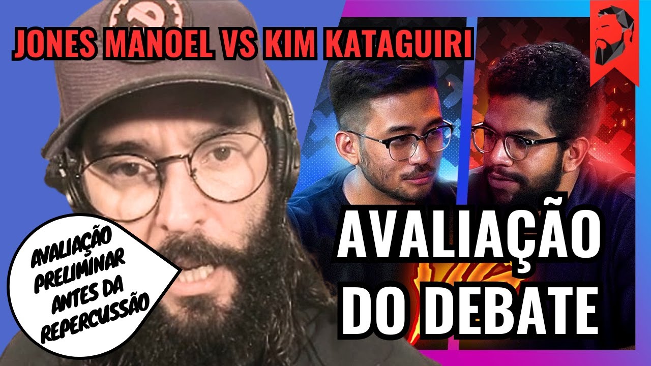 JONES MANOEL VS KIM KATAGUIRI: AVALIAÇÃO PRELIMINAR DO DEBATE (ANTES DA REPERCUSSÃO)