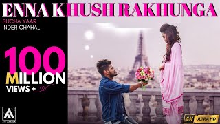 Sucha Yaar FT.Inder Chahal : Enna Khush Rakhunga | Latest Punjabi Songs 2021 | Ambran da chann