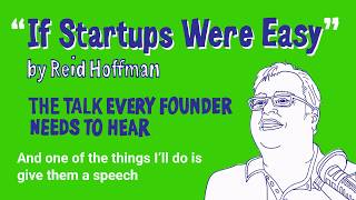 Reid Hoffman: "If Startups Were Easy" ...
