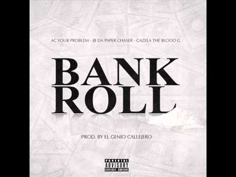 Ac Your Problem - Bank Roll (AUDIO ORIGINAL)  Feat. Jb Da Paper Chaser Y Gazela The Blood G