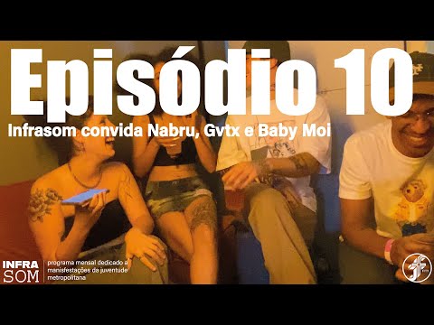 INFRASOM | EP.10: Nabru, Gvtx e Baby Moi