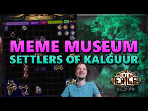 Meme Museum - Settlers of Kalguur league - PoE #900