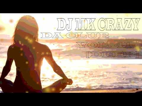Super DJ Deep House Hits Mix - DJ MK Crazy - Da Club Vol. 41 [Deep]