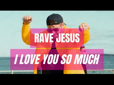 Rave Jesus - I Love You So Much (official lyric video)