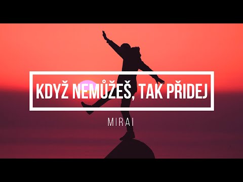 Mirai - Když nemůžeš, tak přidej - Lyrics - Text