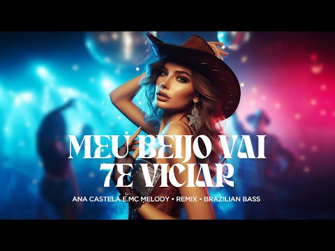 Meu Beijo Vai Te Viciar (Pipoco) - Ana Castela e MC Melody (ALGORITMO REMIX) BRAZILIAN BASS
