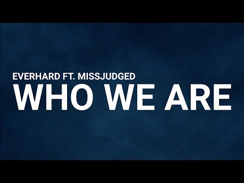 Everhard ft. MissJudged - Who We Are