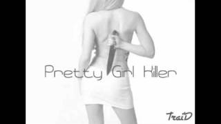 Trai'D - Pretty Girl Killer