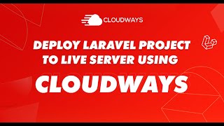 Deploy Laravel Project To Live Server Using Cloudways