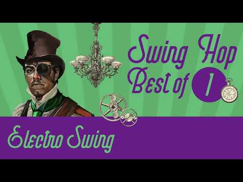 Best of Swing Hop Mix 1  Electro Swing