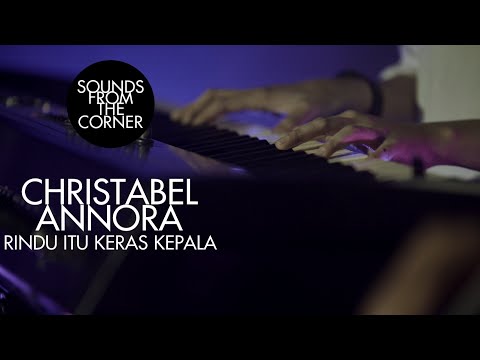 Christabel Annora - Rindu Itu Keras Kepala | Sounds From The Corner Session #38