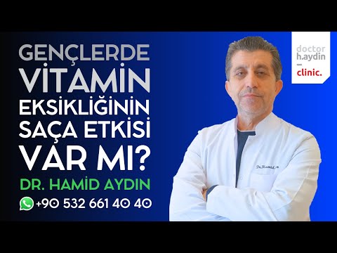 Gençlerde Vitamin Eksikliğinin Saça Etkisi Var mı? - Dr. Hamid AYDIN