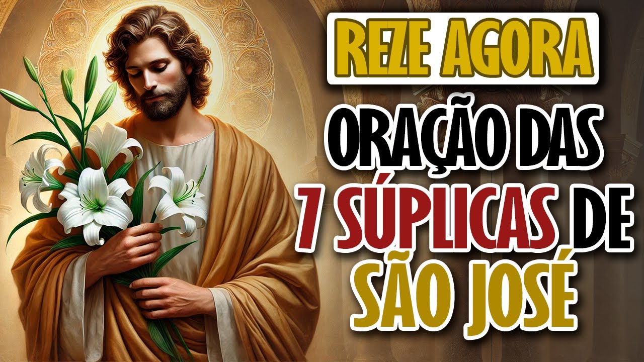 AS 7 SÚPLICAS DE SÃO JOSÉ | Oração para conseguir tudo o que precisa