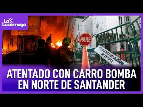 ATENTADO con carro bomba en Los Patios, Norte de Santander: ¿qué se sabe? | La Luciérnaga