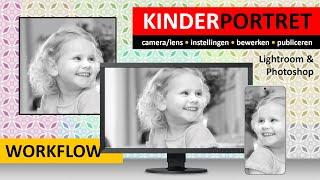 Workflow Kinderportret | Van camera en instellingen tot bewerken en publiceren.