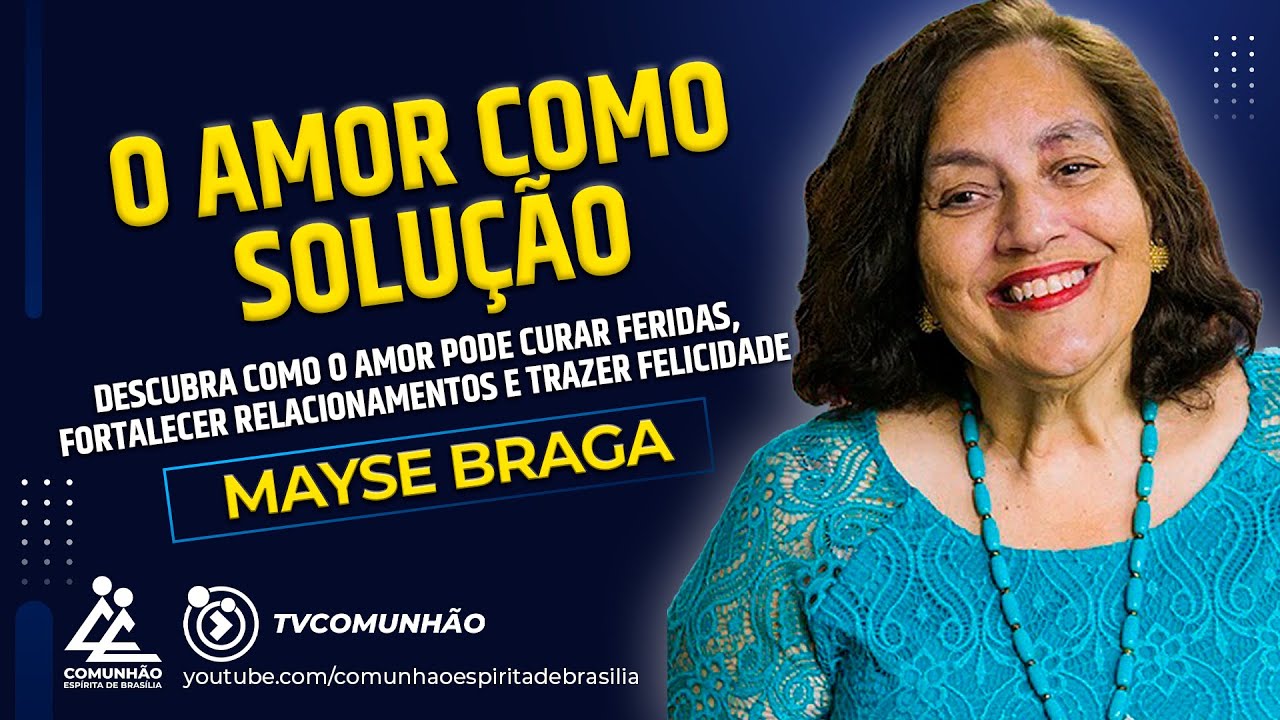 Mayse Braga | O AMOR COMO SOLUÇÃO (PALESTRA ESPÍRITA)