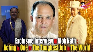 Exclusive Interview Of Alok Nath : Acting Is One Of The Toughest Job In The World video