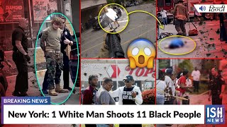 New York: 1 White Man Shoots 11 Black People