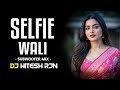 Selfie Wali Maar Dare Sub Bass Vibration Cg Remix Trending Song Dj Hitesh Rjn 2k26