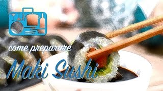 Maki Sushi, come prepararlo