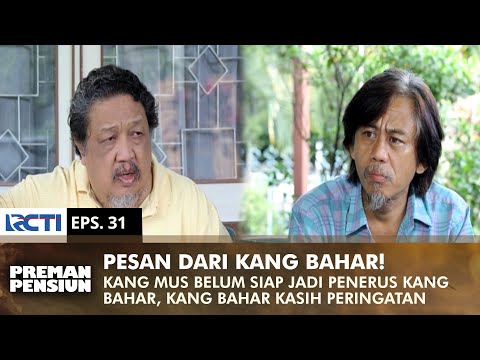 THERE WILL BE CHAOS! Kang Bahar asks Kang Mus to become a leader | PREMAN PENSIUN 1 | EPS 31 (1/2)