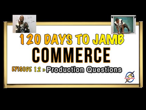 Production Questions » 120 Days To Jamb Commerce - Episode 12