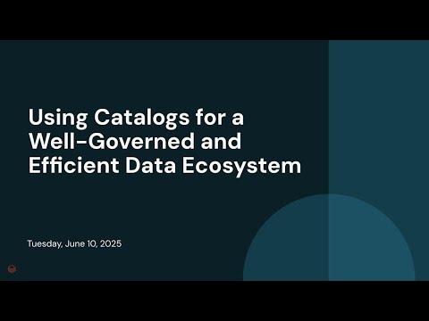 Watch: Using Catalogs for a Well-Governed and Efficient Data Ecosystem