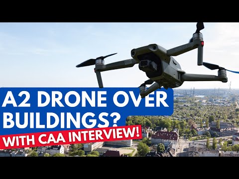 Can A2 CofC Holders Fly OVER Buildings and Cars? CAA Interview – UK Drone Rules