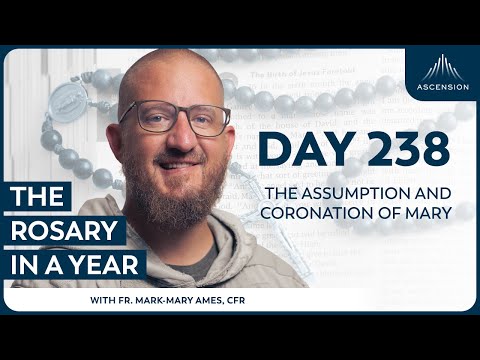 Day 238: The Assumption and Coronation of Mary — The Rosary in a Year (with Fr. Mark-Mary Ames)