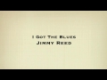 Jimmy Reed - I Got The Blues