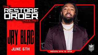 RESTORE ORDER PODCAST w JAY BLAC