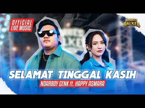 HAPPY ASMARA feat. NDARBOY GENK - SELAMAT TINGGAL KASIH (OFFICIAL LIVE MUSIC)