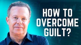 HOW TO OVERCOME GUILT OF DEATH OF NEAR ONE ? BY JOE DISPENZA