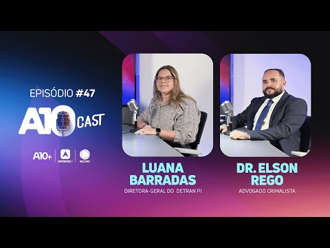 A10Cast: advogado comenta caso Emilly Yassmin e diretora do Detran explica mudanças na CNH