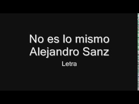 No es lo mismo // Alejandro Sanz // Letra