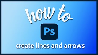 How to create lines and arrows in Photoshop