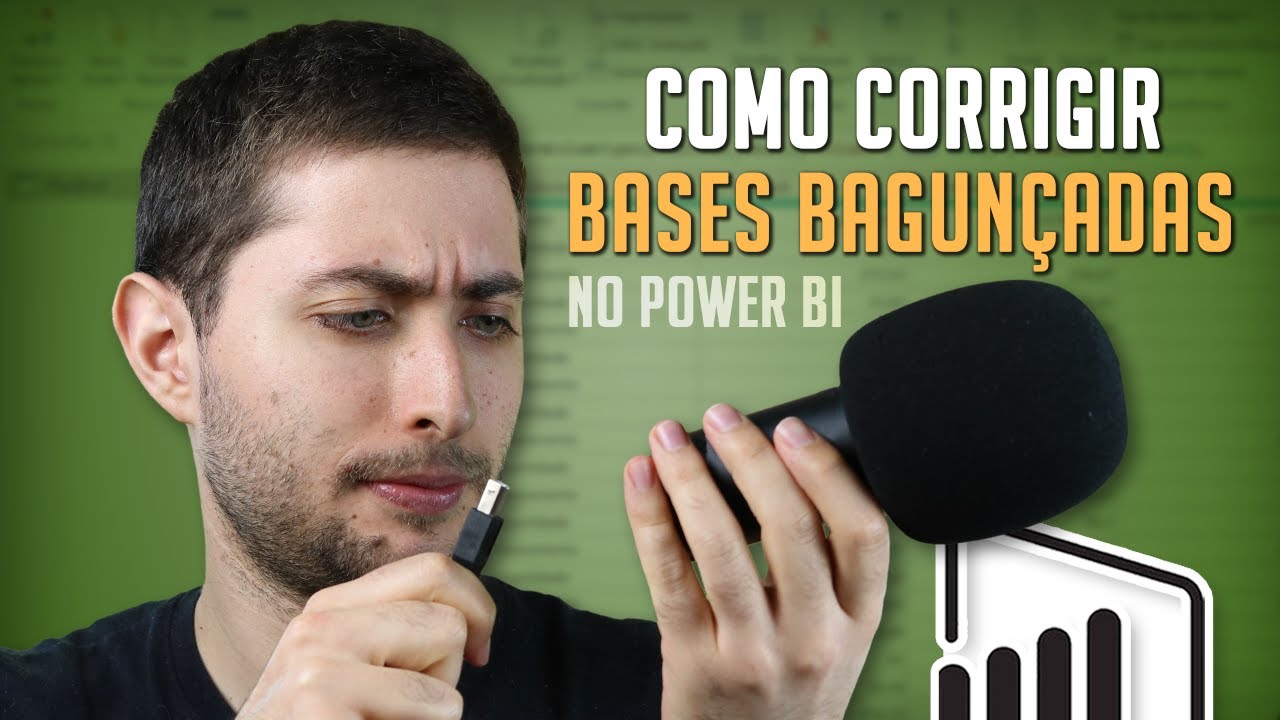 Como Organizar Bases de Dados Bagunçadas no Power BI