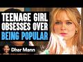 Teenage GIRL OBSESSES OVER Being POPULAR | Dhar Mann Studios
