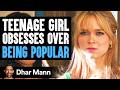 Teenage GIRL OBSESSES OVER Being POPULAR Dhar Mann Studios