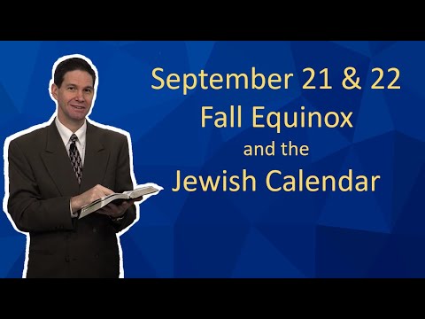 September 21, 22, Fall Equinox and the Jewish Calendar