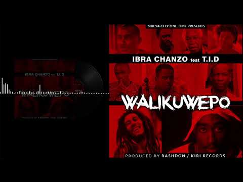 Ibra Chanzo ft T.I.D - Walikuwepo (Official Audio)