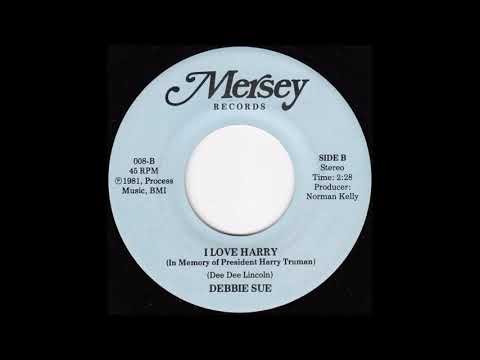 Debbie Sue - I Love Harry (In Memory of President Harry Truman)
