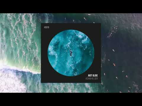 Adam Helder - Just Glide [Melodic House / Tech House / Deep House]
