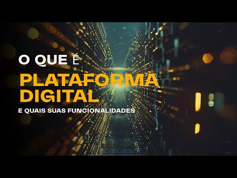 O que é Plataforma Digital e quais suas funcionalidades