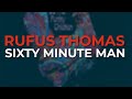 Rufus Thomas - Sixty Minute Man (Official Audio)