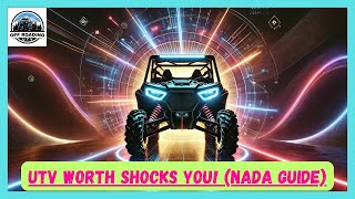 UTV WORTH SHOCKS YOU | HOW TO CALCULATE NADA SIDE-BY-SIDE VALUE