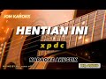 HENTIAN INI - XPDC ( AKUSTIK KARAOKE )