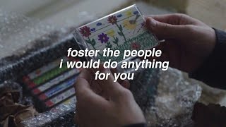 Foster The People: I Would Do Anything for You lyrics
